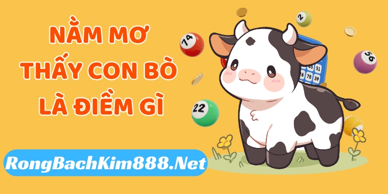 Nằm mơ thấy con bò là điềm báo gì